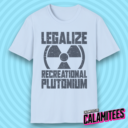 Legalize Recreational Plutonium Nuclear Humor T-Shirt