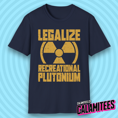 Legalize Recreational Plutonium Nuclear Humor T-Shirt