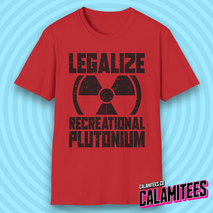 Legalize Recreational Plutonium Nuclear Humor T-Shirt