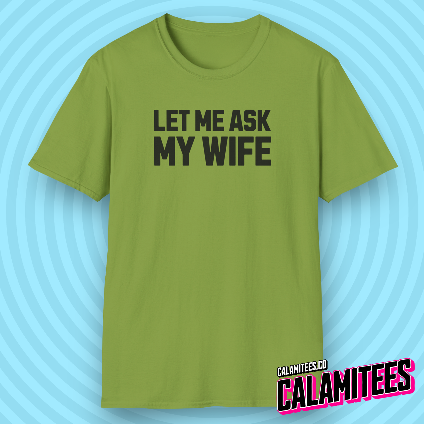 Let Me Ask My Wife Marriage Humor Husband T-Shirt