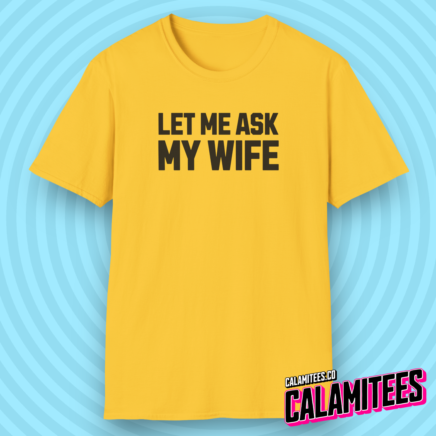 Let Me Ask My Wife Marriage Humor Husband T-Shirt