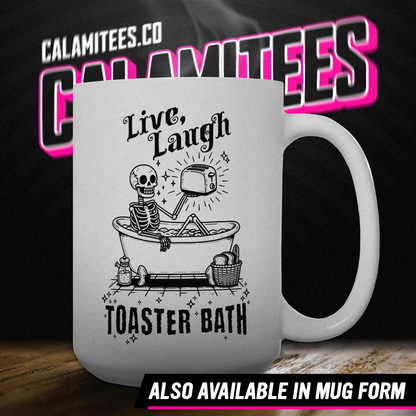 Live Laugh Toaster Bath Skeleton Bath Bomb T-Shirt – Dark Humor Parody Graphic Tee