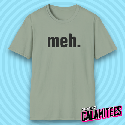 meh. Unenthusiastic Mood Humor T-Shirt