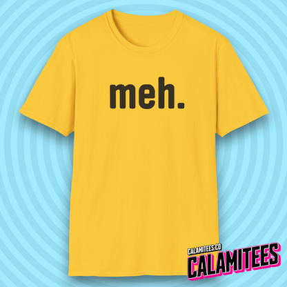 meh. Unenthusiastic Mood Humor T-Shirt