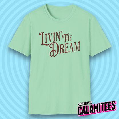 Livin' The Dream / Living the Dream T-Shirt