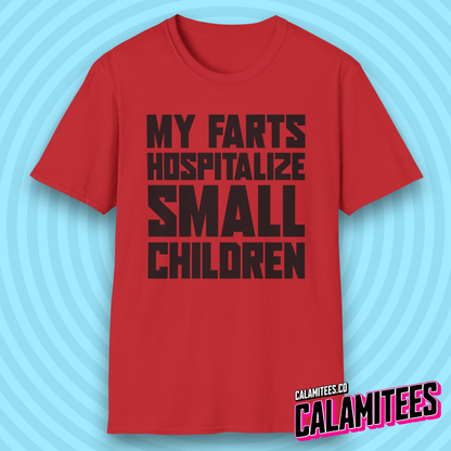 My Farts Hospitalize Small Children Ridiculous Funny T-Shirt