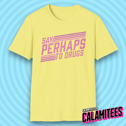 Say Perhaps to Drugs 70s 80s Retro Style Funny T-Shirt