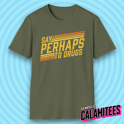 Say Perhaps to Drugs 70s 80s Retro Style Funny T-Shirt