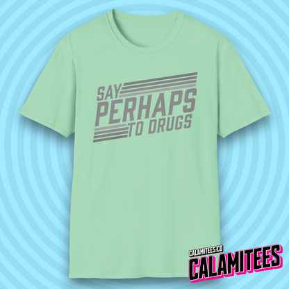 Say Perhaps to Drugs 70s 80s Retro Style Funny T-Shirt