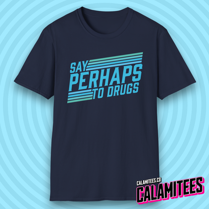 Say Perhaps to Drugs 70s 80s Retro Style Funny T-Shirt