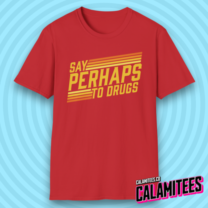 Say Perhaps to Drugs 70s 80s Retro Style Funny T-Shirt