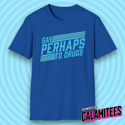 Say Perhaps to Drugs 70s 80s Retro Style Funny T-Shirt