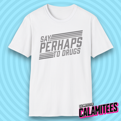Say Perhaps to Drugs 70s 80s Retro Style Funny T-Shirt