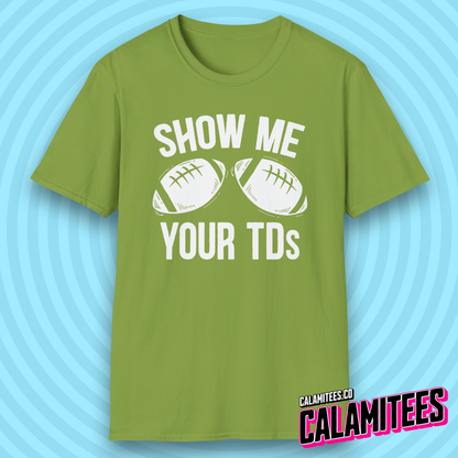 Show Me Your TDs Football Touchdown Boobs Joke T-Shirt