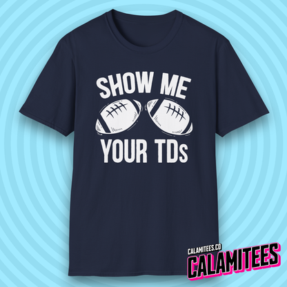 Show Me Your TDs Football Touchdown Boobs Joke T-Shirt