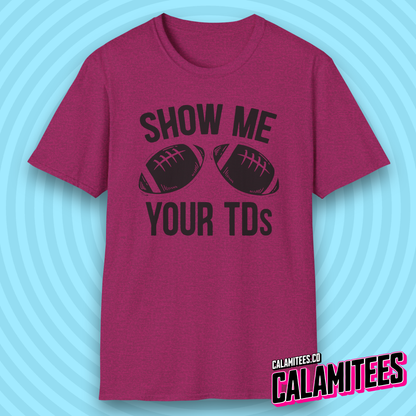 Show Me Your TDs Football Touchdown Boobs Joke T-Shirt