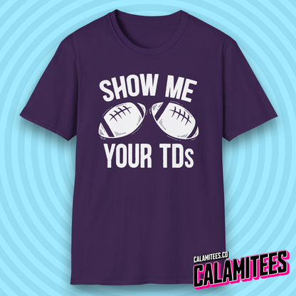 Show Me Your TDs Football Touchdown Boobs Joke T-Shirt