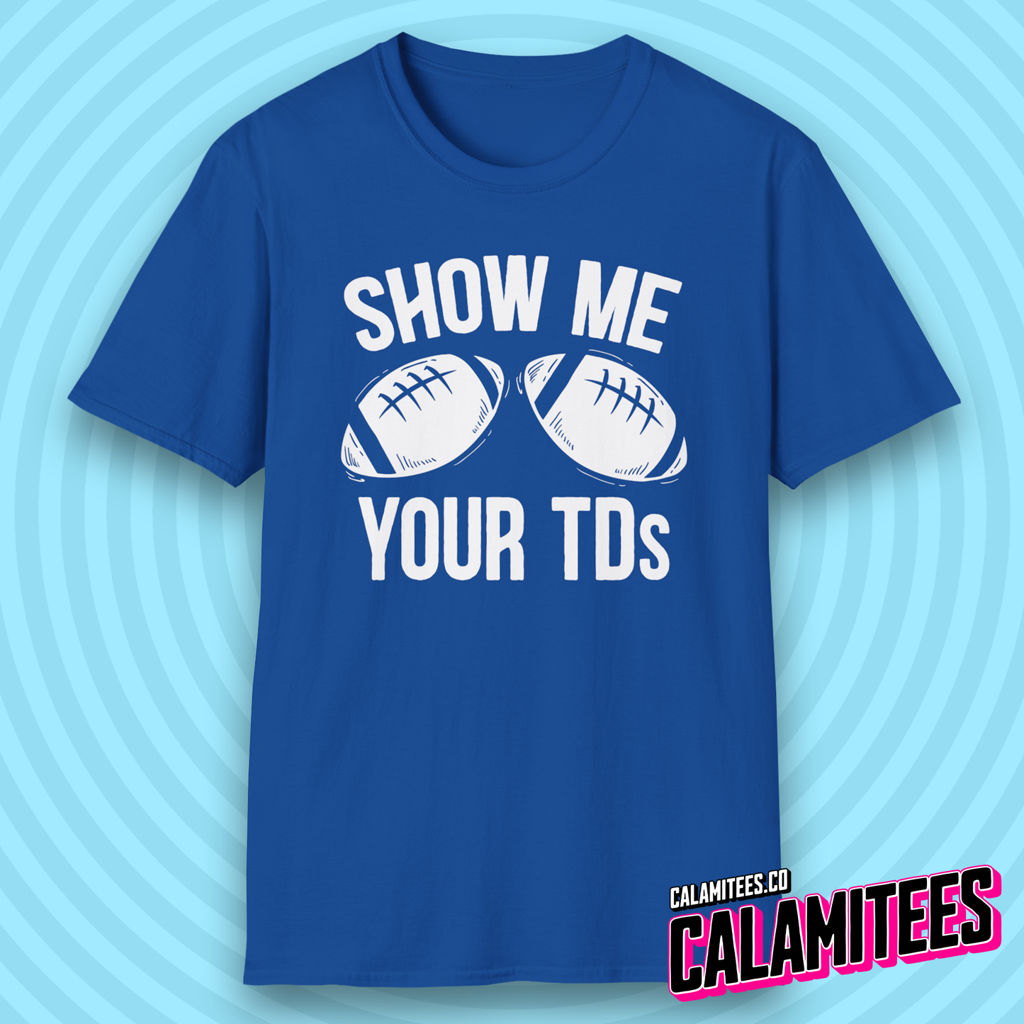 Show Me Your TDs Football Touchdown Boobs Joke T-Shirt