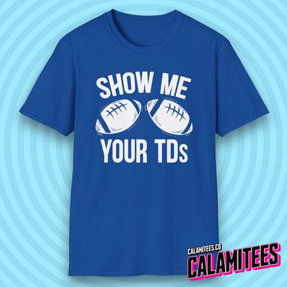 Show Me Your TDs Football Touchdown Boobs Joke T-Shirt