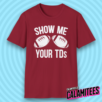 Show Me Your TDs Football Touchdown Boobs Joke T-Shirt