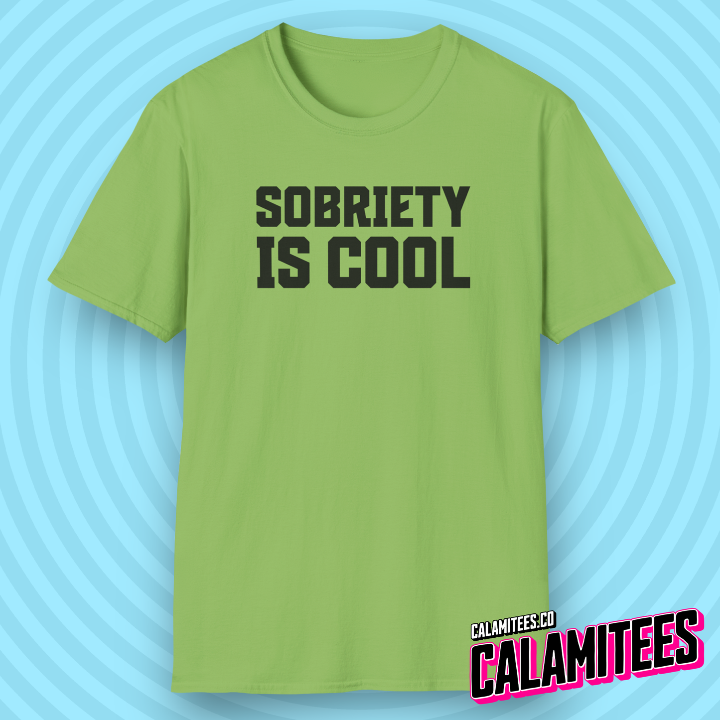 Sobriety Is Cool Bold Text T-Shirt for Sober Non-Drinkers and Alcoholics Anonymous Champions Proud To Be Sober Shirt CALAMITEES.co CalamiTees Graphic Tee