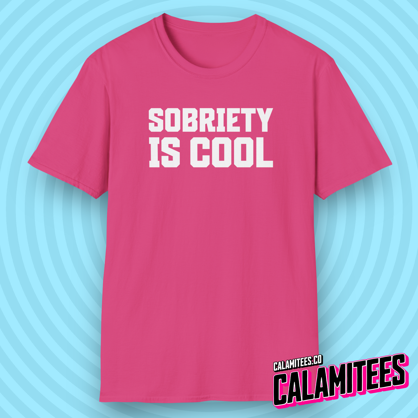 Sobriety Is Cool Bold Text T-Shirt for Sober Non-Drinkers and Alcoholics Anonymous Champions Proud To Be Sober Shirt CALAMITEES.co CalamiTees Graphic Tee