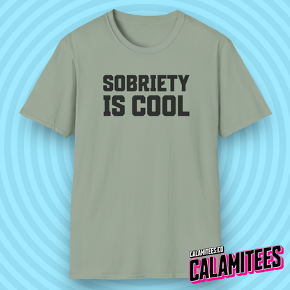 Sobriety Is Cool Bold Text T-Shirt for Sober Non-Drinkers and Alcoholics Anonymous Champions Proud To Be Sober Shirt CALAMITEES.co CalamiTees Graphic Tee