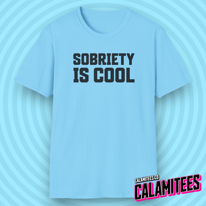 Sobriety Is Cool Bold Text T-Shirt for Sober Non-Drinkers and Alcoholics Anonymous Champions Proud To Be Sober Shirt CALAMITEES.co CalamiTees Graphic Tee