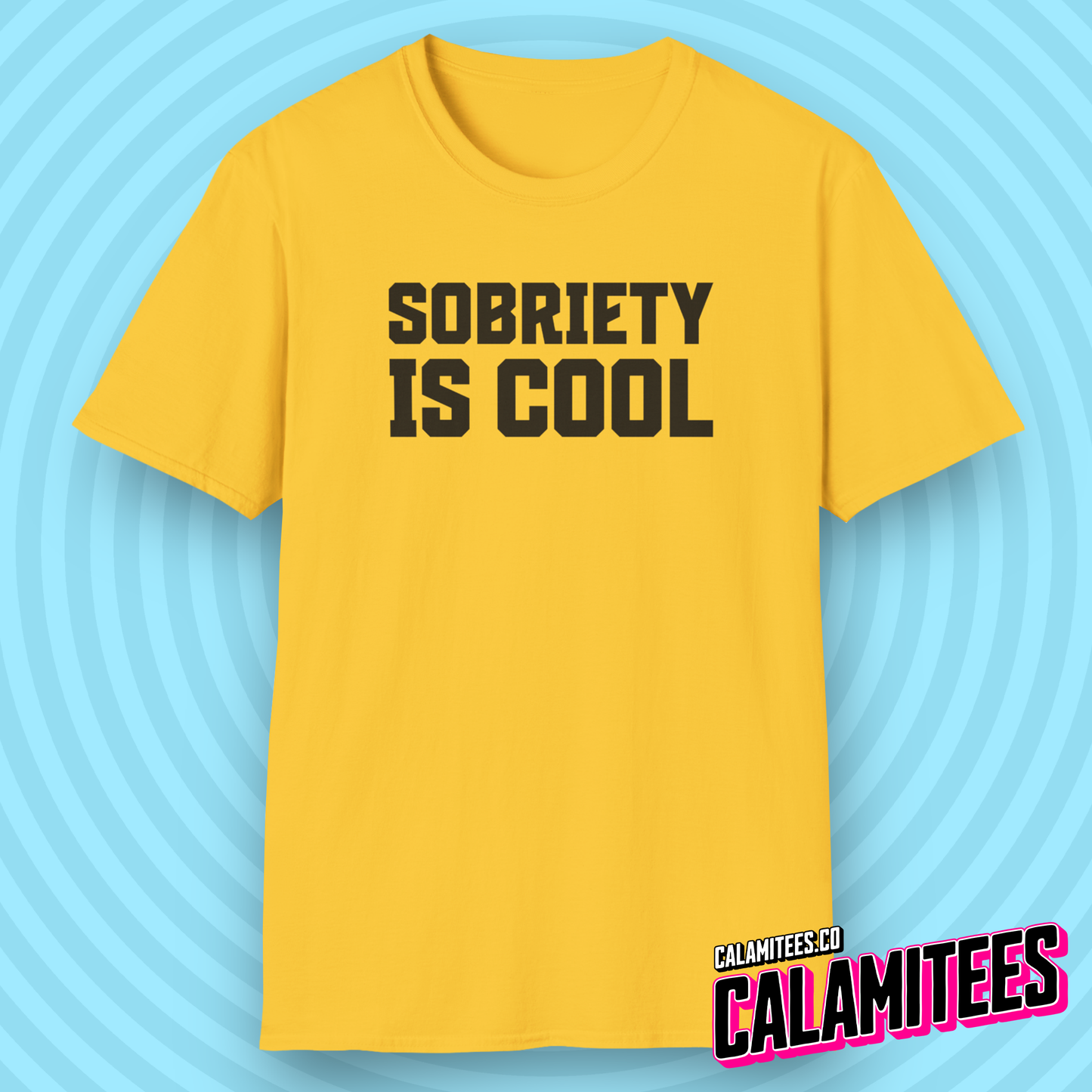 Sobriety Is Cool Bold Text T-Shirt for Sober Non-Drinkers and Alcoholics Anonymous Champions Proud To Be Sober Shirt CALAMITEES.co CalamiTees Graphic Tee