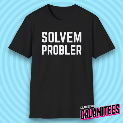 Solvem Probler Sarcastic Misspelled Problem Solver T-Shirt