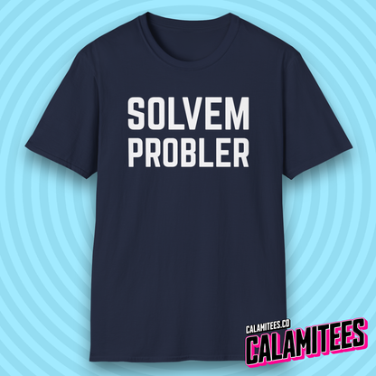Solvem Probler Sarcastic Misspelled Problem Solver T-Shirt