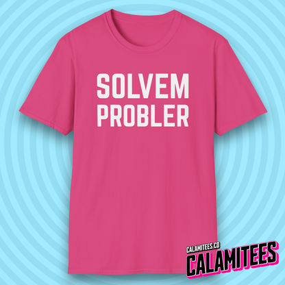 Solvem Probler Sarcastic Misspelled Problem Solver T-Shirt