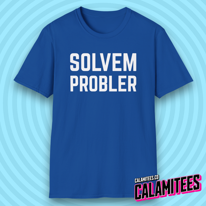 Solvem Probler Sarcastic Misspelled Problem Solver T-Shirt