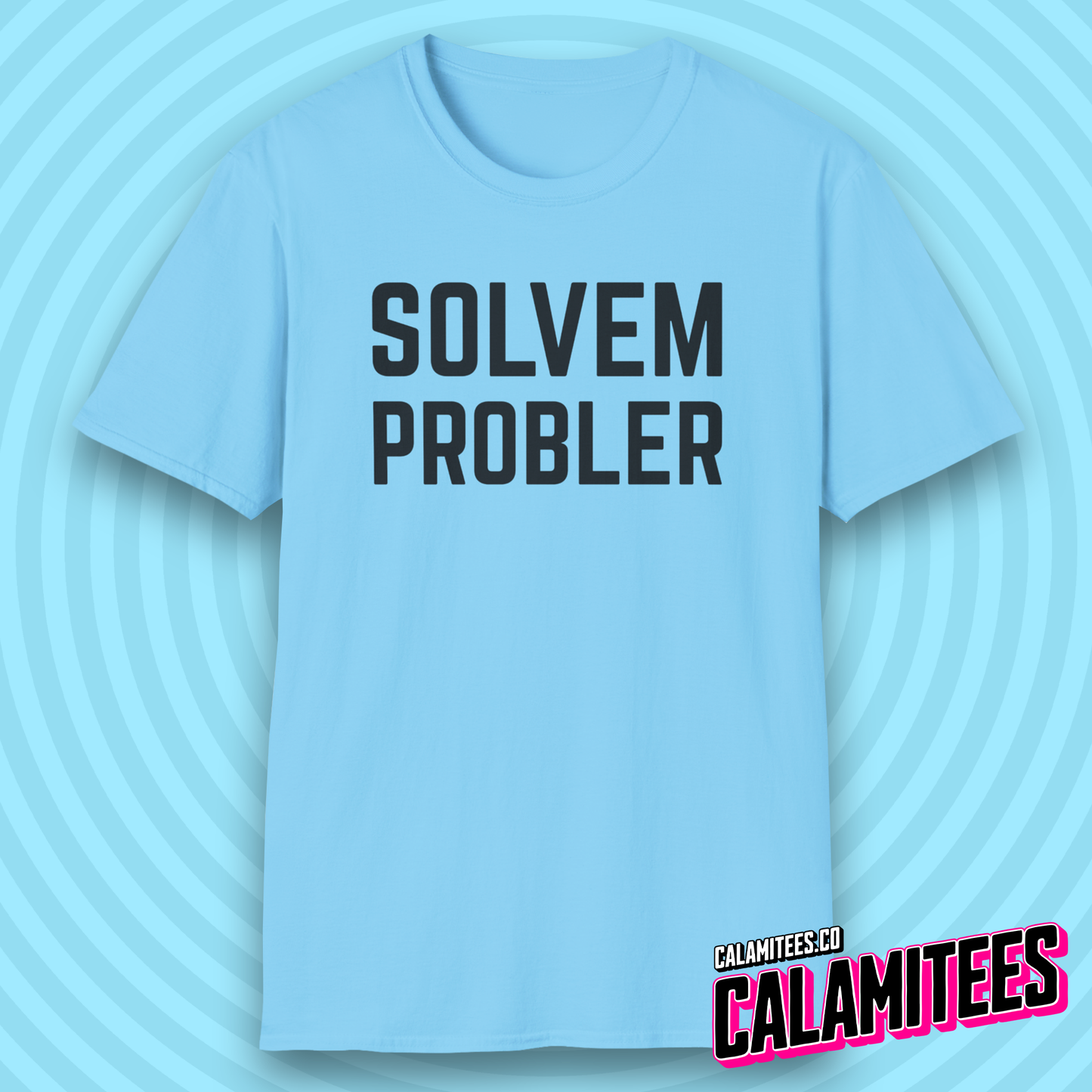 Solvem Probler Sarcastic Misspelled Problem Solver T-Shirt