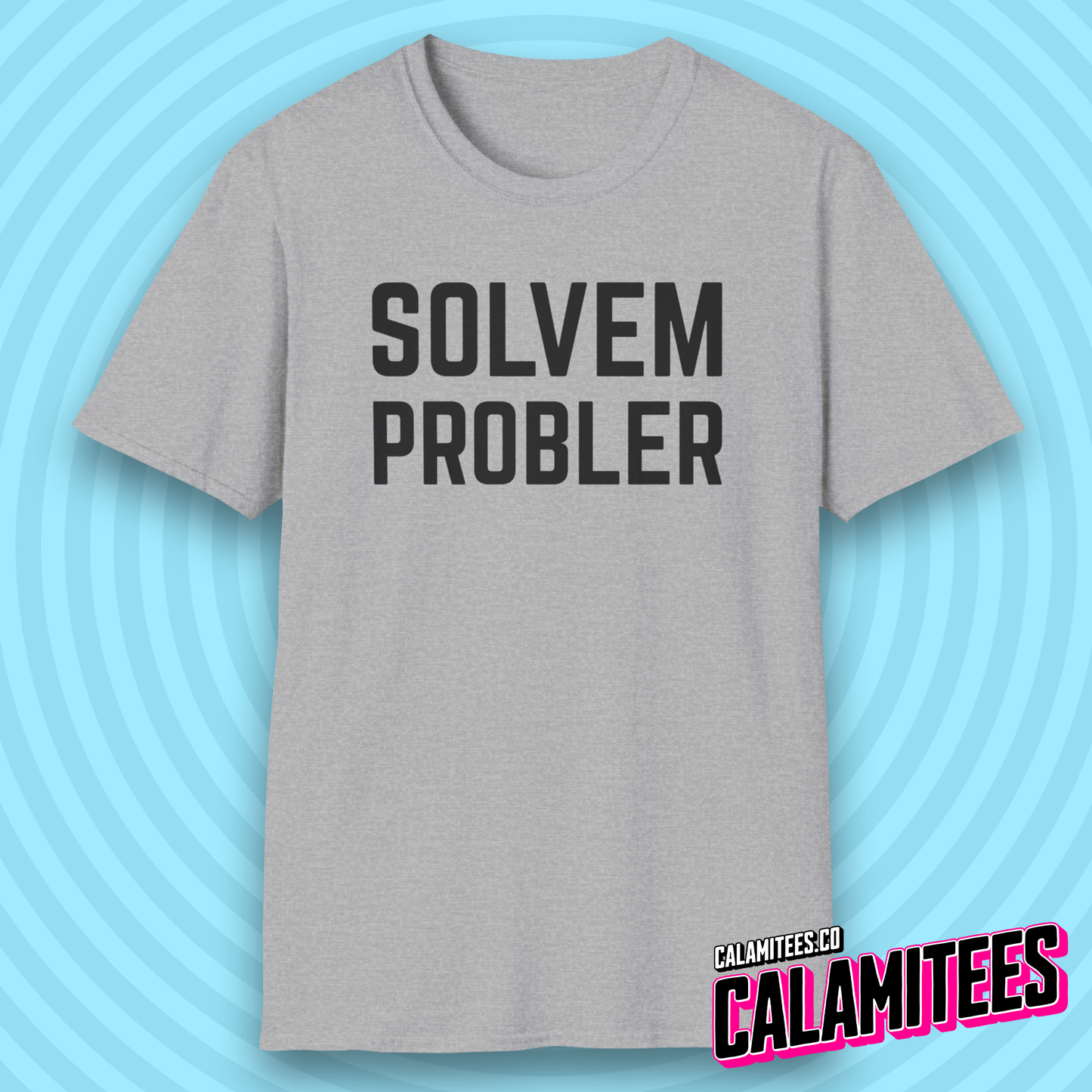 Solvem Probler Sarcastic Misspelled Problem Solver T-Shirt