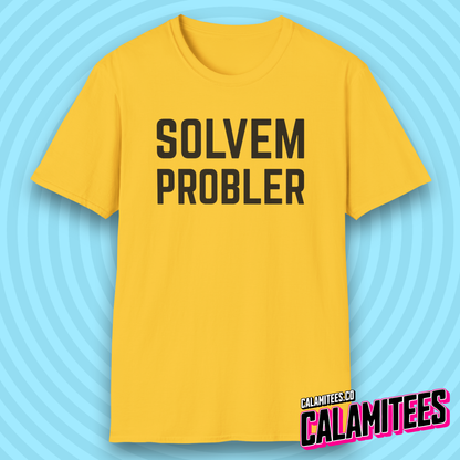 Solvem Probler Sarcastic Misspelled Problem Solver T-Shirt