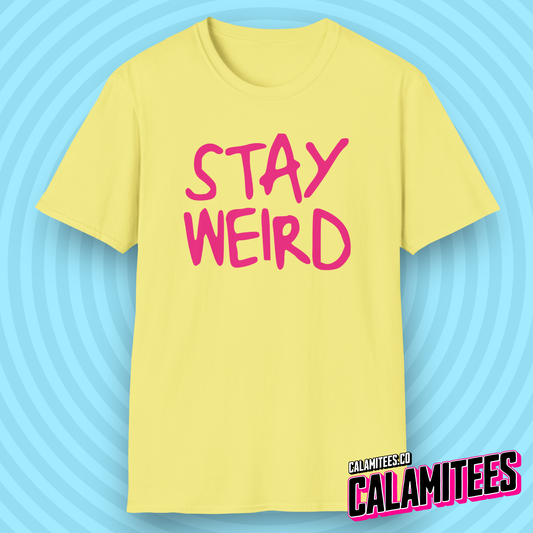 Stay Weird Handwritten Messy Typographic Graphic Tee for Weirdos and Interesting People by CALAMITEES.co