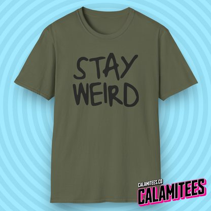 Stay Weird Handwritten Messy Typographic Graphic Tee for Weirdos and Interesting People by CALAMITEES.co