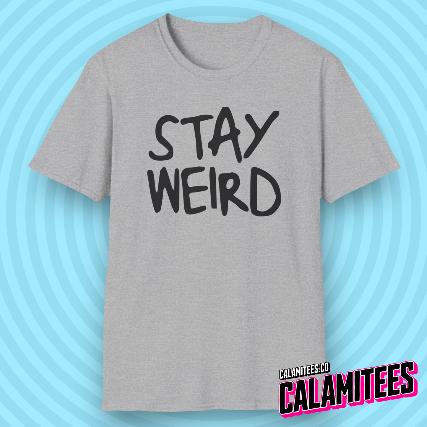 Stay Weird Handwritten Messy Typographic Graphic Tee for Weirdos and Interesting People by CALAMITEES.co
