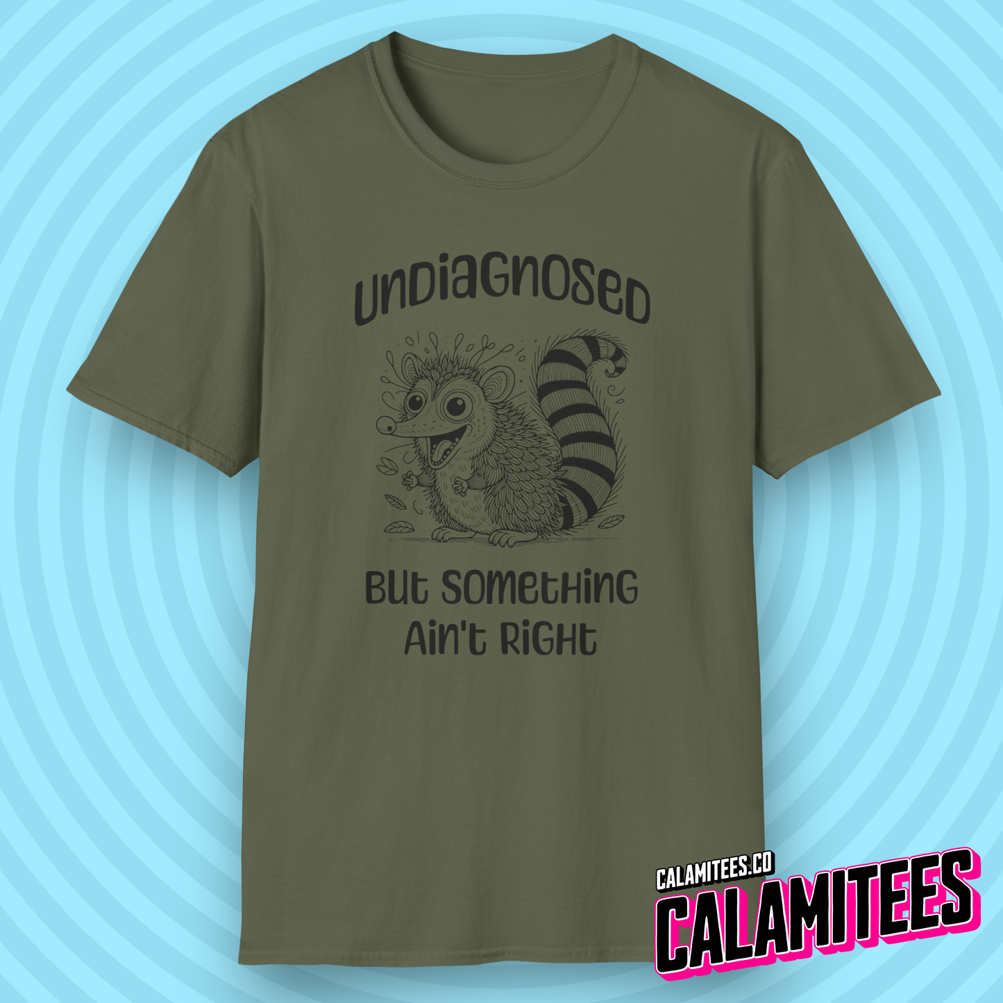 Undiagnosed But Something Ain't Right Funny Crazy Possum Opossum Raccoon Rodent Graphic Tee Sarcastic Humor T-Shirt CALAMITEES.co CalamiTees Shirt