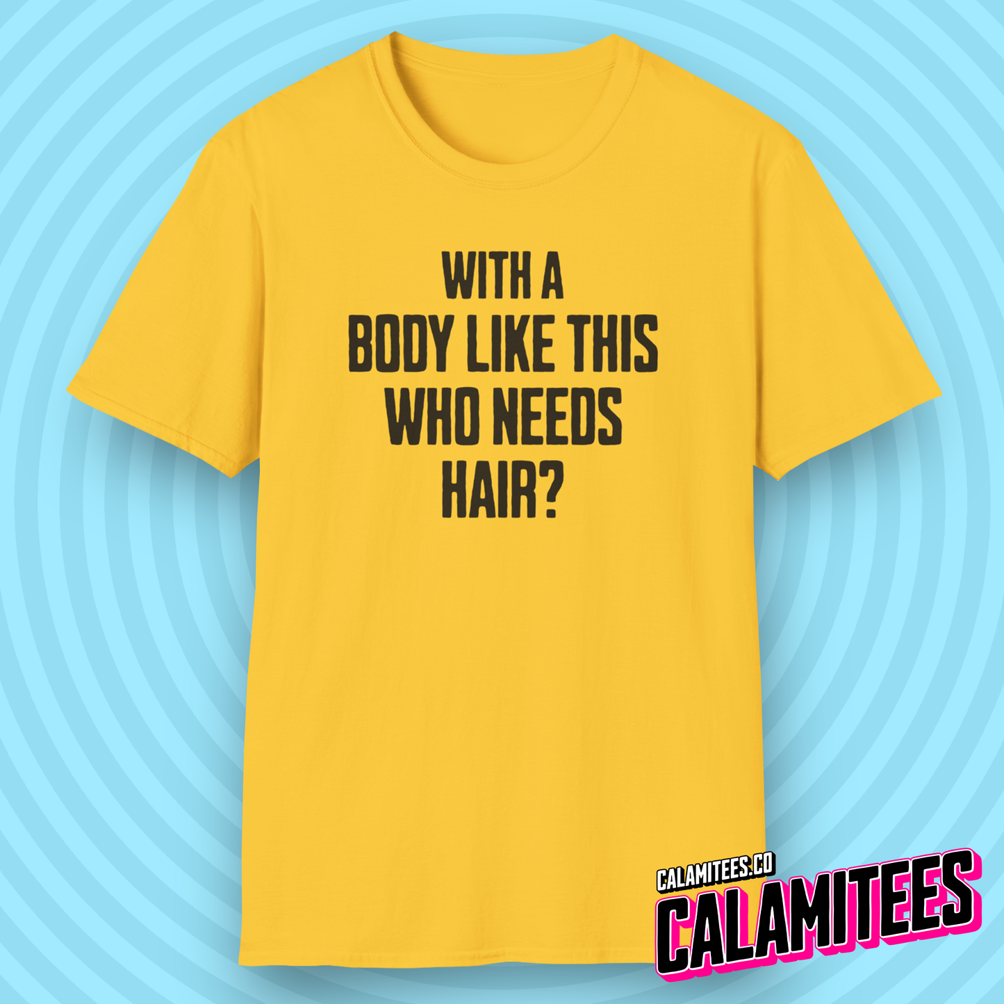 With A Body Like This Who Needs Hair? Funny Balding T-Shirt