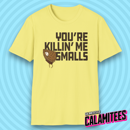 You're Killin' Me Smalls Sandlot Quote Baseball T-Shirt