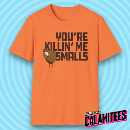 You're Killin' Me Smalls Sandlot Quote Baseball T-Shirt