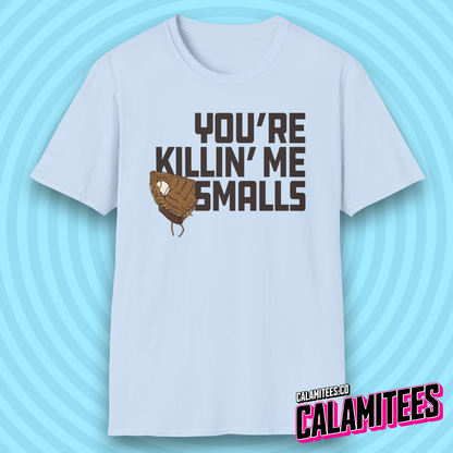 You're Killin' Me Smalls Sandlot Quote Baseball T-Shirt