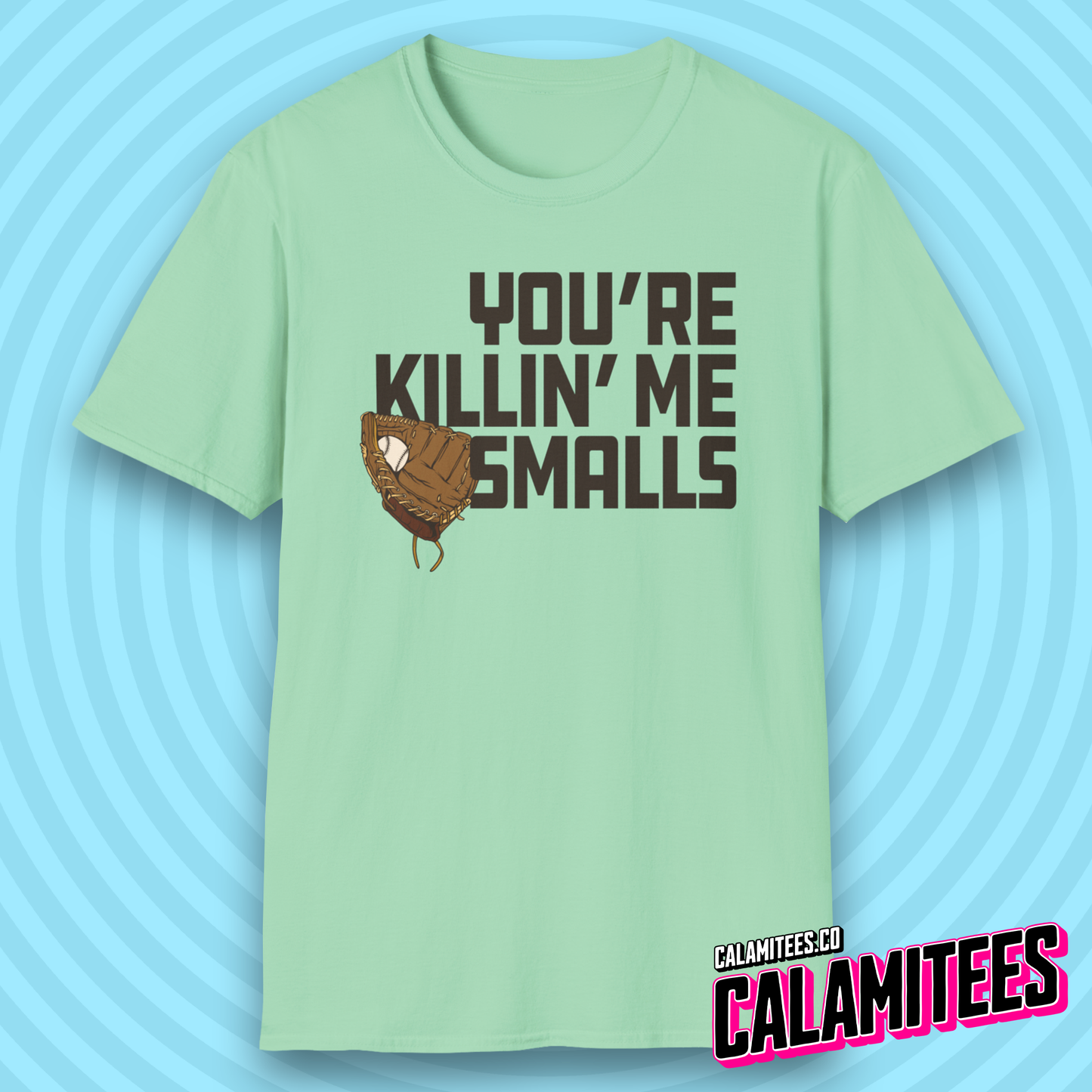You're Killin' Me Smalls Sandlot Quote Baseball T-Shirt