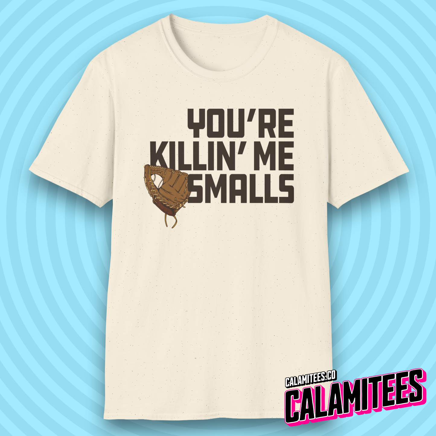 You're Killin' Me Smalls Sandlot Quote Baseball T-Shirt