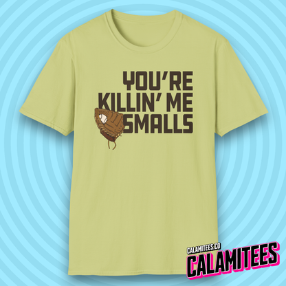You're Killin' Me Smalls Sandlot Quote Baseball T-Shirt