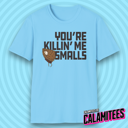 You're Killin' Me Smalls Sandlot Quote Baseball T-Shirt