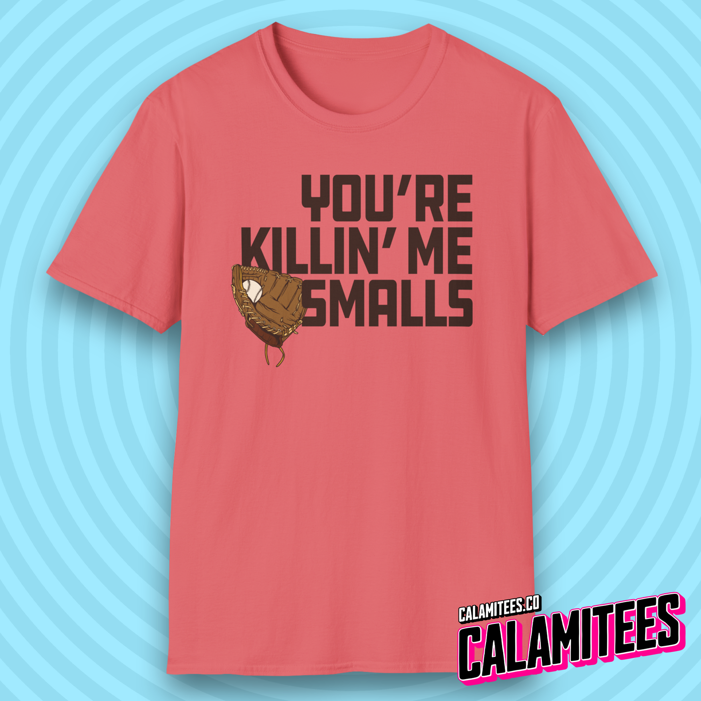 You're Killin' Me Smalls Sandlot Quote Baseball T-Shirt