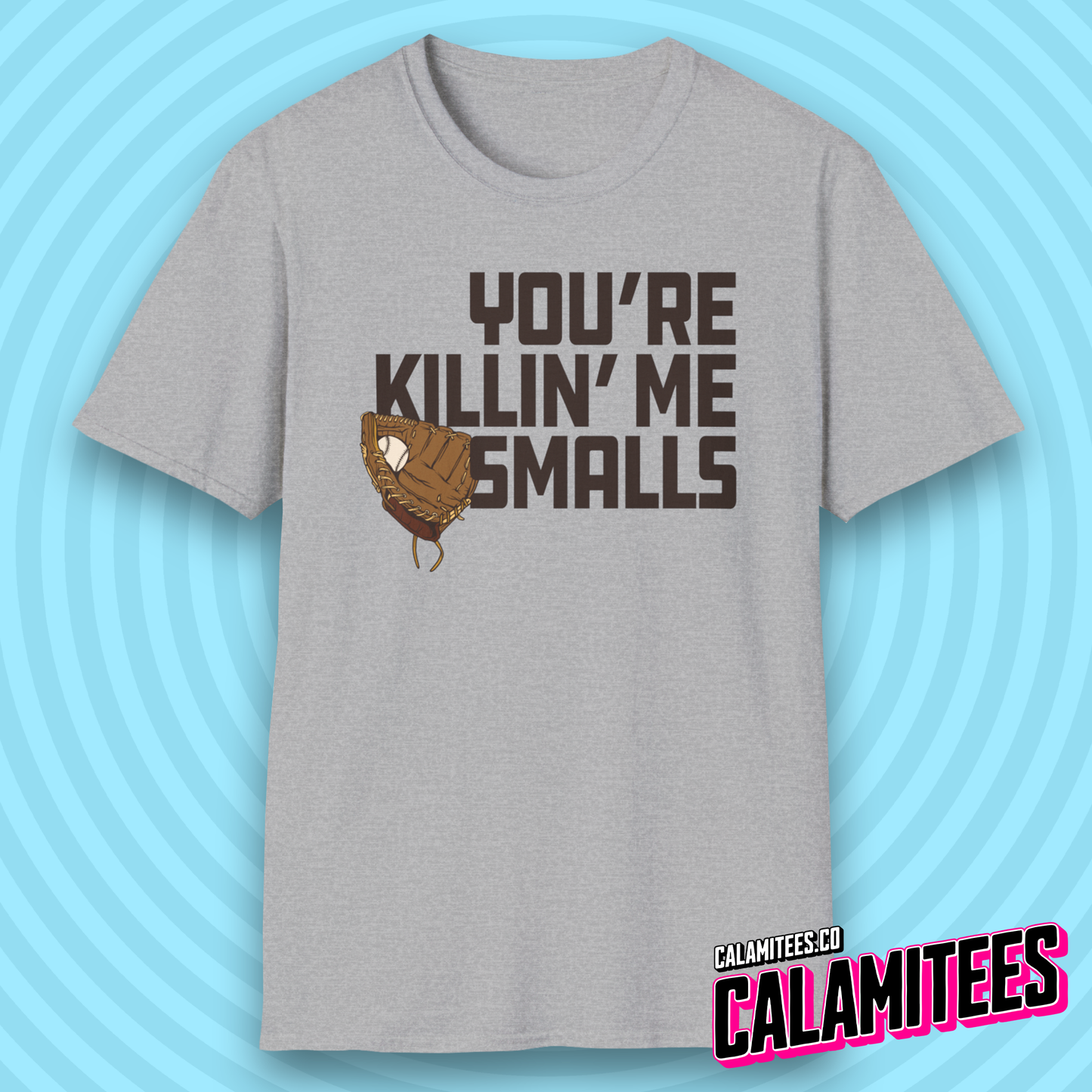 You're Killin' Me Smalls Sandlot Quote Baseball T-Shirt